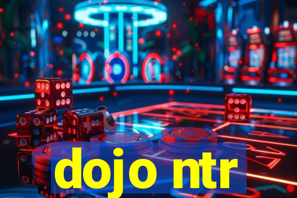 dojo ntr